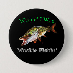Badge Rond 7,6 Cm J'Étais Muskie Fishin