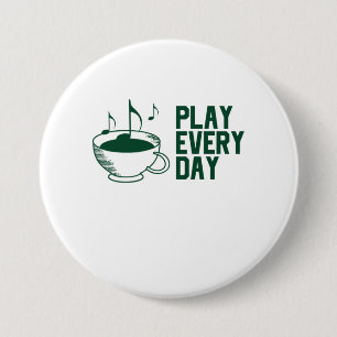 Badge Rond 7,6 Cm Jouer de la musique tous les jours
