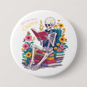 Badge Rond 7,6 Cm Juste Un Chapitre De Plus Skeleton Lecteur De Lect