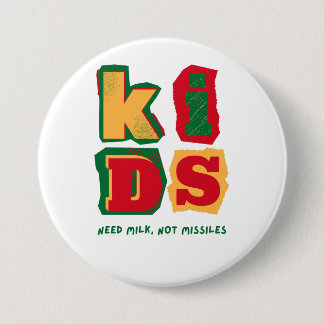 Badge Rond 7,6 Cm Kids Need Milk, Not Missiles
