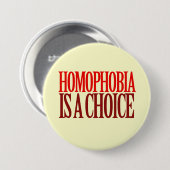 BADGE ROND 7,6 CM LA HOMOPHOBIE EST UN CHOIX (Devant & derrière)