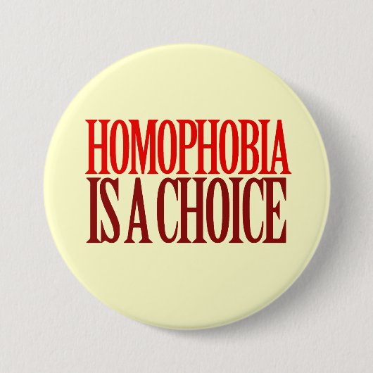 BADGE ROND 7,6 CM LA HOMOPHOBIE EST UN CHOIX (Devant)