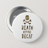 Badge Rond 7,6 Cm la mort avant decaf (Devant & derrière)