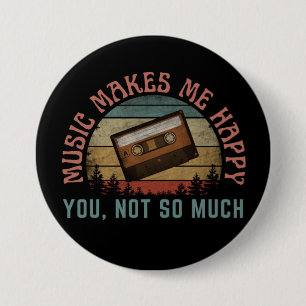 BADGE ROND 7,6 CM LA MUSIQUE ME REND HEUREUX TOI PAS TELLEMENT