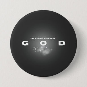 Badge Rond 7,6 Cm La Parole est la sagesse de Dieu