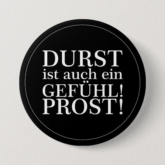 Badge Rond 7,6 Cm La soif est aussi un sentiment ! Santé! BLANCHE (Devant)