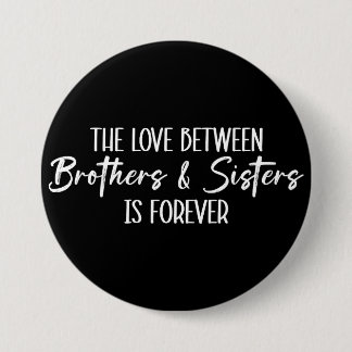 Badge Rond 7,6 Cm L'amour entre frères et soeurs est pour toujours