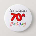 Badge Rond 7,6 Cm Le 70e anniversaire de l'anniversaire de l'It's Dz<br><div class="desc">Le 70e anniversaire de Dziadek et le bouton colorful de l'it. Celebrate a Polish grandfather's 70th milestone birthday with these cool and colorful buttons. A Polish grandpa will smile when he sees his party guests wearing these seventieth themed buttons !</div>
