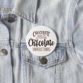 Badge Rond 7,6 Cm Le chocolat ne pose pas de questions stupides (En situation)