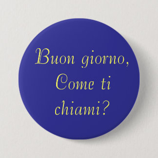 Badge Rond 7,6 Cm Le giorno de Buon, viennent chiami de Ti ?