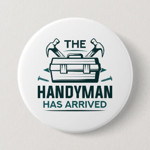 Badge Rond 7,6 Cm Le Handyman Est Arrivé