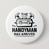 Badge Rond 7,6 Cm Le Handyman Est Arrivé (Devant)