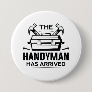 Badge Rond 7,6 Cm Le Handyman Est Arrivé