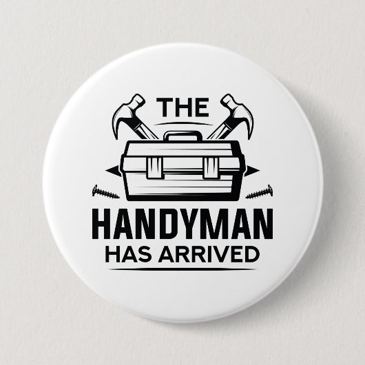 Badge Rond 7,6 Cm Le Handyman Est Arrivé (Devant)