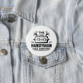 Badge Rond 7,6 Cm Le Handyman Est Arrivé (En situation)