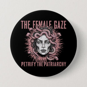 Badge Rond 7,6 Cm Le Regard Féminin Petrifie Le Patriarcat Medusa