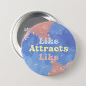 Badge Rond 7,6 Cm Le semblable attire le semblable, Citation Motivan (Devant & derrière)