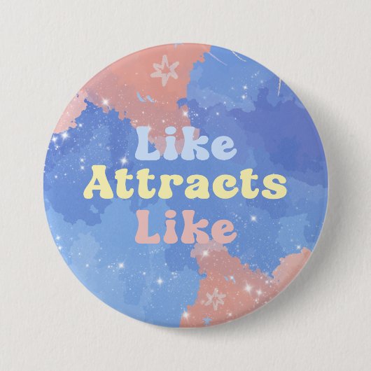 Badge Rond 7,6 Cm Le semblable attire le semblable, Citation Motivan (Devant)