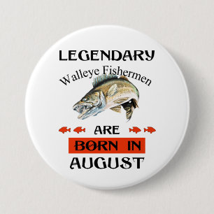 Badge Rond 7,6 Cm Legendary Walleye Fishermen Are Born in August