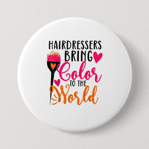 Badge Rond 7,6 Cm Les coiffeurs apportent de la couleur au monde des