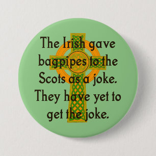 Badge Rond 7,6 Cm Les Irlandais Ont Donné Des Bagpipes Aux Écossais 