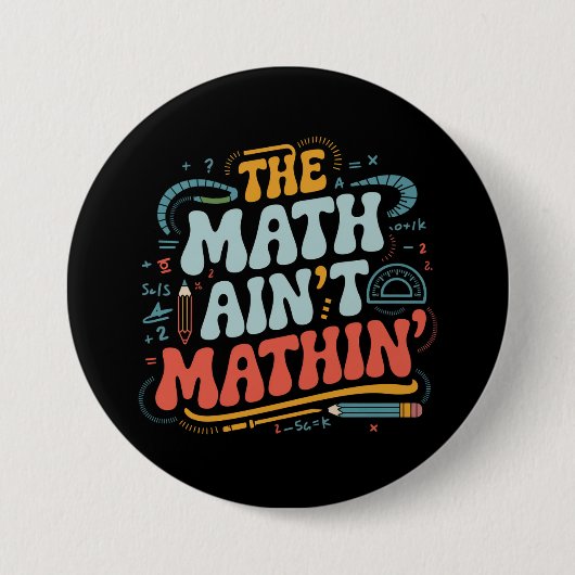 Badge Rond 7,6 Cm Les maths ne font pas de mathématiques Montrez vot (Devant)