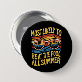 Badge Rond 7,6 Cm Les Plus Probables D'Être À La Piscine Tout L'Été (Devant & derrière)