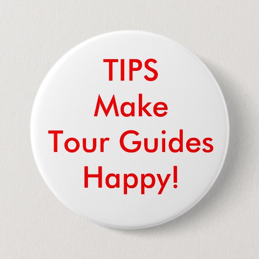 Badge Rond 7,6 Cm Les TIP rendent des guides touristiques heureux ! (Devant)