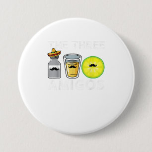 Badge Rond 7,6 Cm Les Trois Amigos Drôle Cinco De Mayo Drinkin