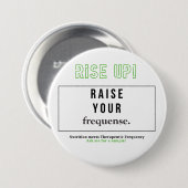 Badge Rond 7,6 Cm Levez-vous - Augmentez votre fréquence. (Devant & derrière)
