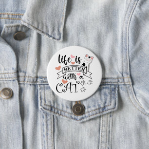 Badge Rond 7,6 Cm Life is Better With a Cat quote slogan