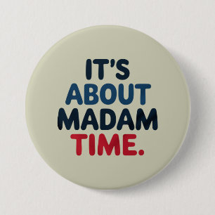 Badge Rond 7,6 Cm Madame la Présidente Élection 2024 Vote Démocrate 