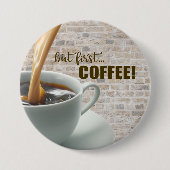 Badge Rond 7,6 Cm mais d'abord, Bouton CAFÉ (Devant)
