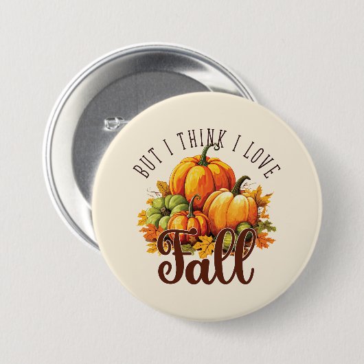Badge Rond 7,6 Cm Mais je pense que j'aime l'automne - Citrouille et (Devant & derrière)