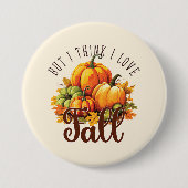 Badge Rond 7,6 Cm Mais je pense que j'aime l'automne - Citrouille et (Devant)