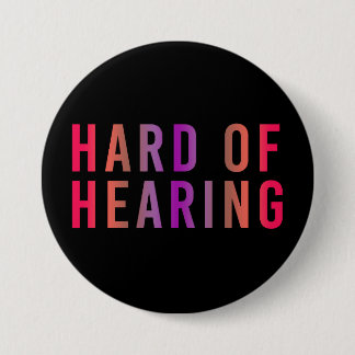 Badge Rond 7,6 Cm Malentendante, Perte auditive, Sourde