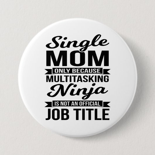 Badge Rond 7,6 Cm Maman célibataire multitâche Ninja (Devant)