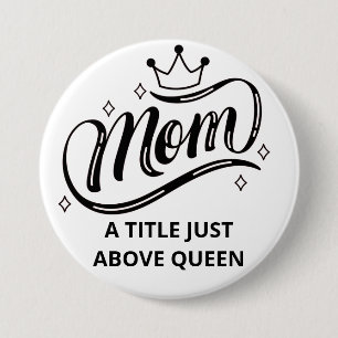 Badge Rond 7,6 Cm Maman Un Titre Juste Au-Dessus Du Bouton Reine