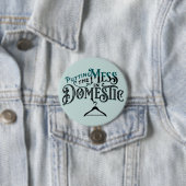 Badge Rond 7,6 Cm Mettre le mess au pays (En situation)