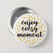 Badge Rond 7,6 Cm Mignonne, heureuse, inspirante "Profitez de chaque (Devant & derrière)