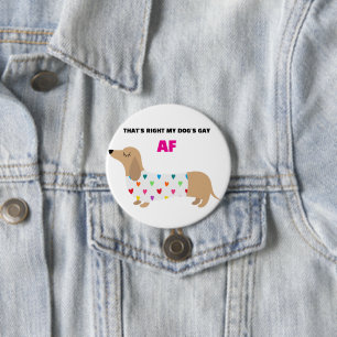 BADGE ROND 7,6 CM MON CHIEN EST GAI