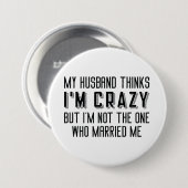 Badge Rond 7,6 Cm Mon mari pense que je suis fou (Devant & derrière)