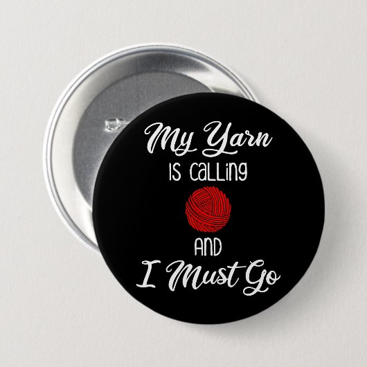 Badge Rond 7,6 Cm My Yarn Is Calling & I Must Go (Devant & derrière)