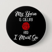 Badge Rond 7,6 Cm My Yarn Is Calling & I Must Go (Devant)