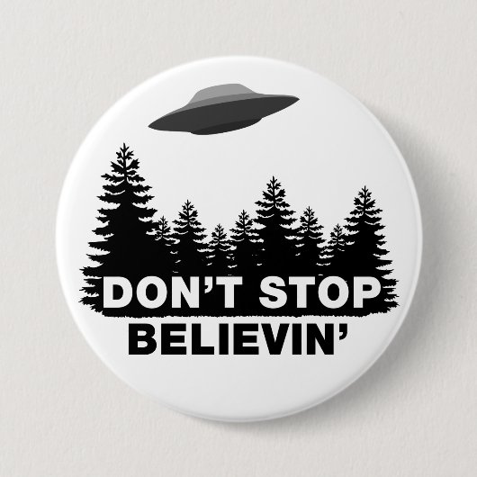 Badge Rond 7,6 Cm N'arrêtez pas Believin (l'UFO) (Devant)
