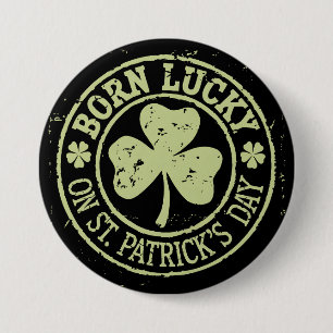 Badge Rond 7,6 Cm Né Chanceux Le Jour De La Saint-Patrick Anniversai