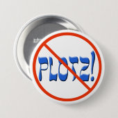 Badge Rond 7,6 Cm Ne font pas Plotz ! (Devant & derrière)
