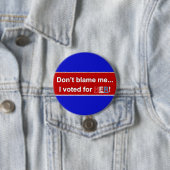 Badge Rond 7,6 Cm Ne me blâmez pas… J'ai voté pour ELLE ! Bouton (En situation)