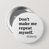 Badge Rond 7,6 Cm Ne me fais pas répéter (Devant & derrière)