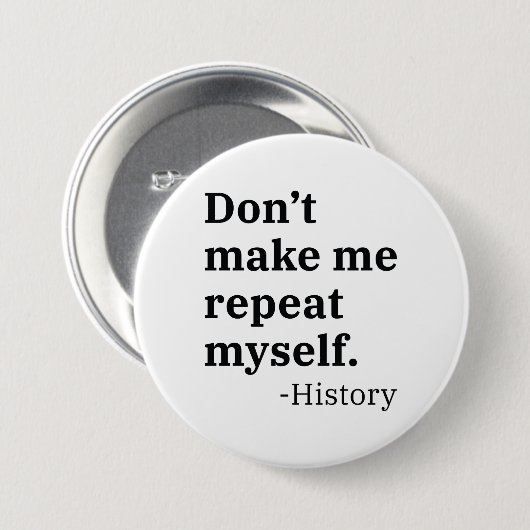 Badge Rond 7,6 Cm Ne me fais pas répéter (Devant & derrière)